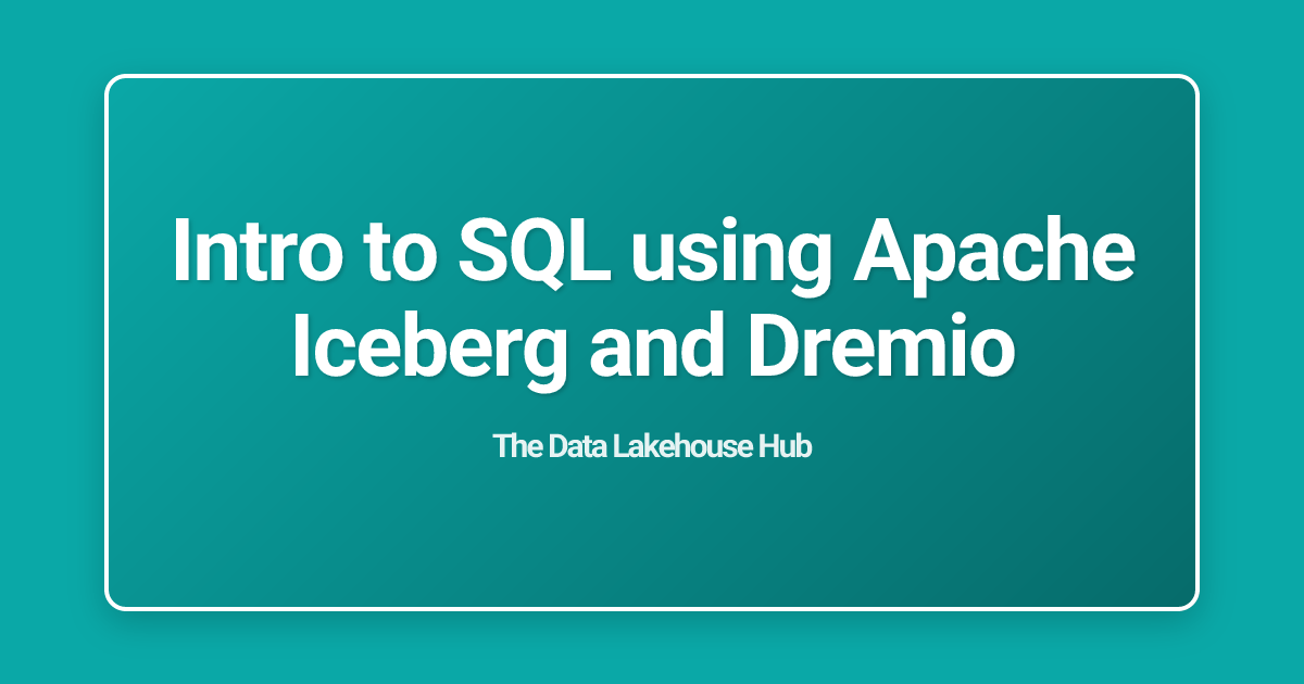 Intro to SQL using Apache Iceberg and Dremio