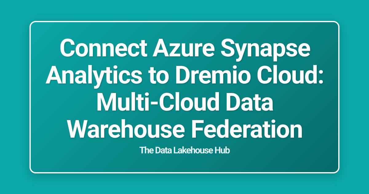 Connect Azure Synapse Analytics to Dremio Cloud: Multi-Cloud Data Warehouse Federation
