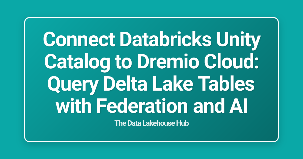 Connect Databricks Unity Catalog to Dremio Cloud: Query Delta Lake Tables with Federation and AI